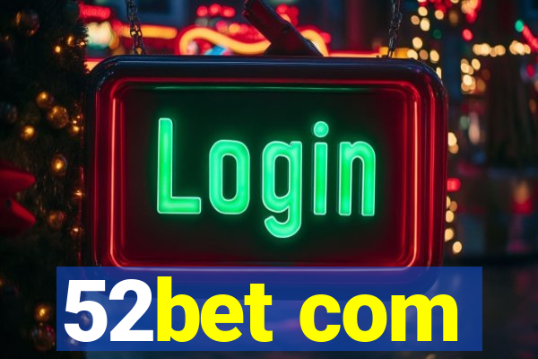 52bet com